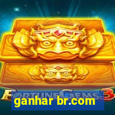 ganhar br.com